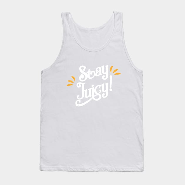 Stay Juciy! Funny Gym Shirt for new Year Wishes 2018 Tank Top by teemaniac